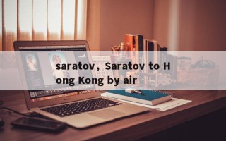 saratov，Saratov to Hong Kong by air